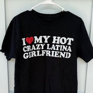 Black Graphic Tee "I ♥ My Hot Crazy Latina Girlfriend"